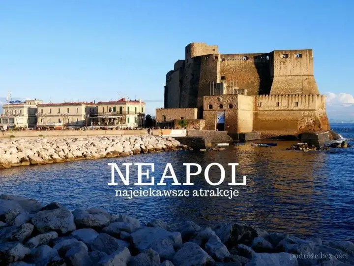 Neapol i okolice - co zobaczyć i jak zaplanować wyjazd
